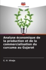 Image for Analyse economique de la production et de la commercialisation du curcuma au Gujarat