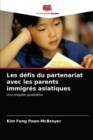 Image for Les defis du partenariat avec les parents immigres asiatiques