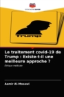 Image for Le traitement covid-19 de Trump : Existe-t-il une meilleure approche ?