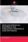 Image for Deteccao Rapida Da Resistencia Aos Fungicidas E Resposta A Dose Em Fungos
