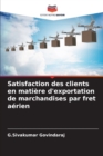 Image for Satisfaction des clients en matiere d&#39;exportation de marchandises par fret aerien