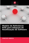 Image for Modelo de Referencia RiSE para Adopcao de Reutilizacao de Software