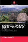 Image for Ambiente Florestal E Tribos Primitivos Na India