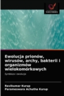 Image for Ewolucja prionow, wirusow, archy, bakterii i organizmow wielokomorkowych