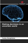 Image for Making decisions in an uncertain world