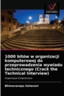 Image for 1000 bitow w organizacji komputerowej do przeprowadzenia wywiadu technicznego (Crack the Technical Interview)
