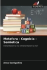Image for Metafora - Cognicia - Semiotica