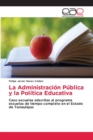 Image for La Administracion Publica y la Politica Educativa