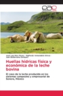 Image for Huellas hidricas fisica y economica de la leche bovina