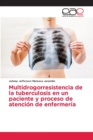 Image for Multidrogorresistencia de la tuberculosis en un paciente y proceso de atencion de enfermeria