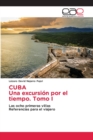 Image for CUBA Una excursion por el tiempo. Tomo I