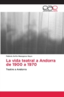 Image for La vida teatral a Andorra de 1900 a 1970