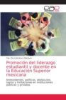 Image for Promocion del liderazgo estudiantil y docente en la Educacion Superior mexicana