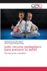 Image for Judo, recurso pedagogico para prevenir el delito