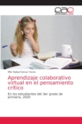 Image for Aprendizaje colaborativo virtual en el pensamiento critico