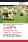 Image for Fisiologia De La Reproduccion Y Productividad En Pequenos Rumiantes