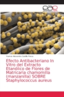 Image for Efecto Antibacteriano In Vitro del Extracto Etanolico de Flores de Matricaria chamomilla (manzanilla) SOBRE Staphylococcus aureus