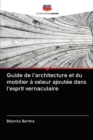 Image for Guide de l&#39;architecture et du mobilier a valeur ajoutee dans l&#39;esprit vernaculaire