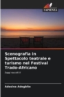 Image for Scenografia in Spettacolo teatrale e turismo nel Festival Trado-Africano