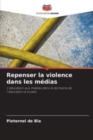 Image for Repenser la violence dans les medias