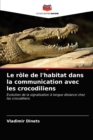 Image for Le role de l&#39;habitat dans la communication avec les crocodiliens