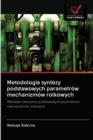 Image for Metodologia syntezy podstawowych parametrow mechanizmow rolkowych