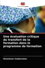 Image for Une evaluation critique du transfert de la formation dans le programme de formation