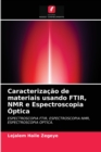 Image for Caracterizacao de materiais usando FTIR, NMR e Espectroscopia Optica