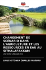 Image for Changement de Scenario Dans l&#39;Agriculture Et Les Ressources En Eau Au Sithalapakkam