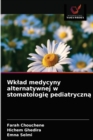 Image for Wklad medycyny alternatywnej w stomatologie pediatryczna