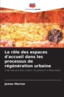 Image for Le role des espaces d&#39;accueil dans les processus de regeneration urbaine