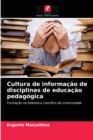 Image for Cultura de informacao de disciplinas de educacao pedagogica