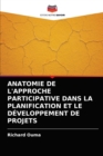 Image for Anatomie de l&#39;Approche Participative Dans La Planification Et Le Developpement de Projets
