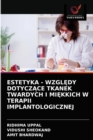 Image for Estetyka - WzglEdy DotyczAce Tkanek Twardych I MiEkkich W Terapii Implantologicznej