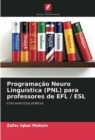 Image for Programacao Neuro Linguistica (PNL) para professores de EFL / ESL