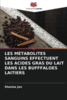 Image for Les Metabolites Sanguins Effectuent Les Acides Gras Du Lait Dans Les Bufffaloes Laitiers