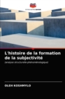 Image for L&#39;histoire de la formation de la subjectivite