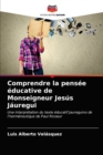 Image for Comprendre la pensee educative de Monseigneur Jesus Jauregui