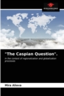 Image for &quot;The Caspian Question&quot;.