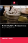 Image for Reformular a Consciencia