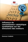 Image for Influence du convertisseur catalytique synthetique sur les emissions des moteurs