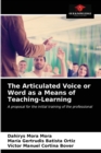 Image for The Articulated Voice or Word as a Means of Teaching-Learning