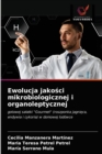 Image for Ewolucja jakosci mikrobiologicznej i organoleptycznej