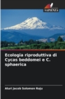 Image for Ecologia riproduttiva di Cycas beddomei e C. sphaerica