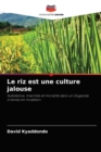 Image for Le riz est une culture jalouse