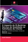Image for O Impacto do M-Banking Servico de Qualidade na Satisfacao do Cliente