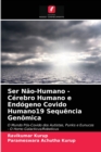 Image for Ser Nao-Humano - Cerebro Humano e Endogeno Covido Humano19 Sequencia Genomica