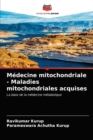 Image for Medecine mitochondriale - Maladies mitochondriales acquises