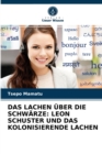 Image for Das Lachen Uber Die Schwarze : Leon Schuster Und Das Kolonisierende Lachen