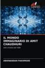 Image for Il Mondo Immaginario Di Amit Chaudhuri